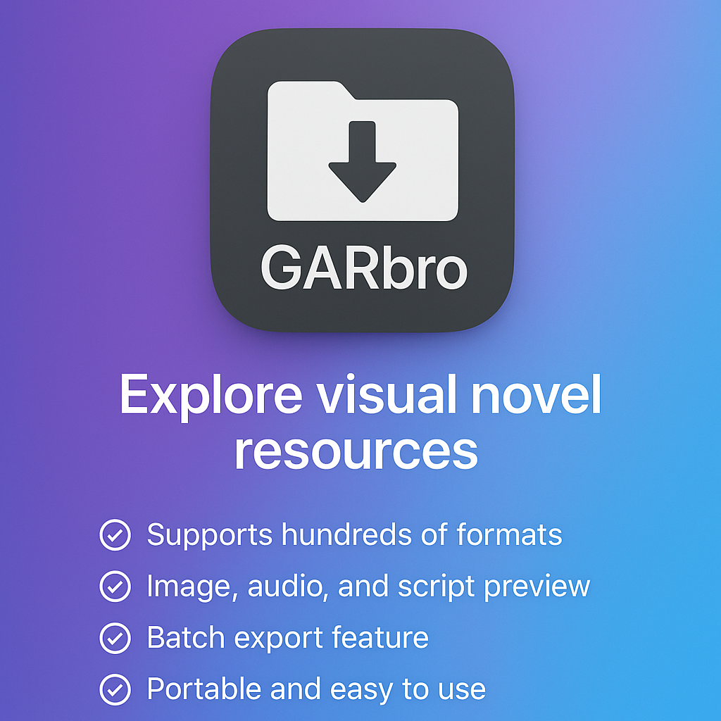 GARbro：视觉小说资源解包的全能神器
